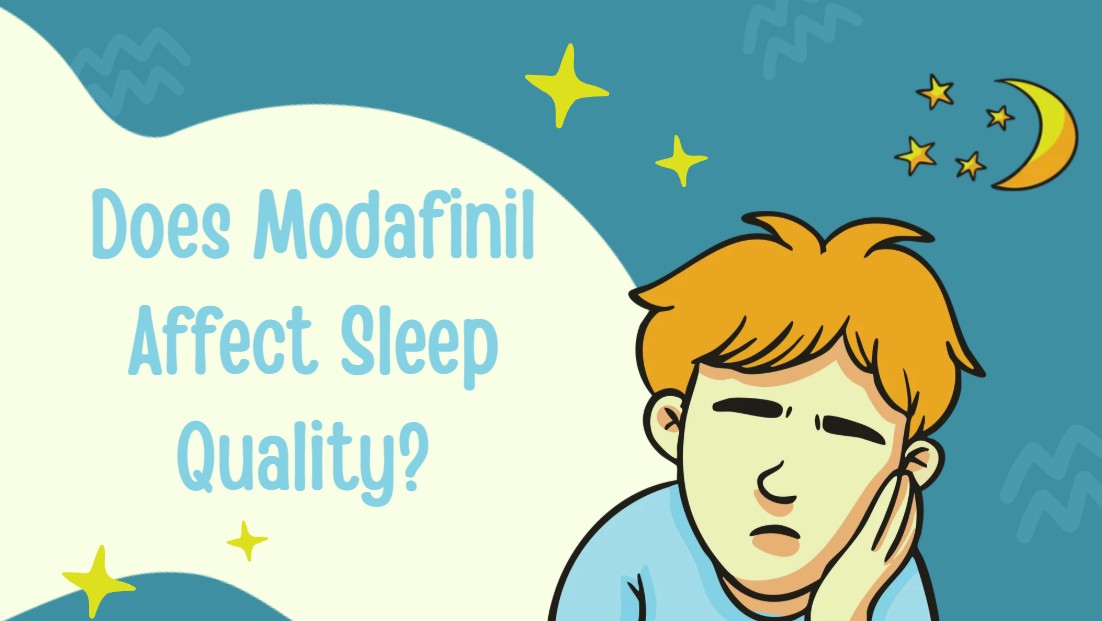 Does Modafinil Affect Sleep Quality?